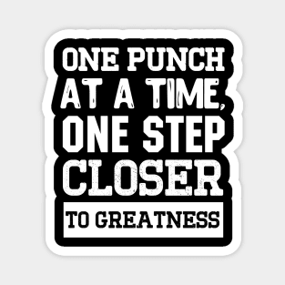 One punch at a time, one step closer to greatness. Magnet