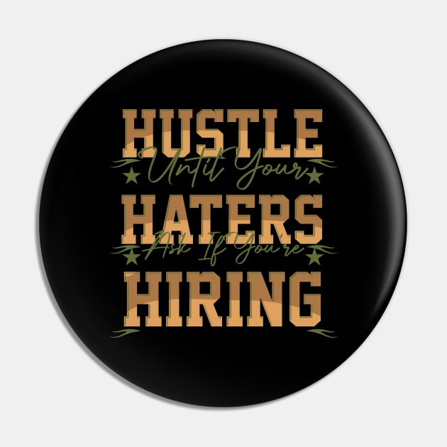 hustle until your haters ask if you're hiring Pin by greatnessprint