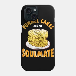 Funnel Cakes Are My Soulmate Phone Case