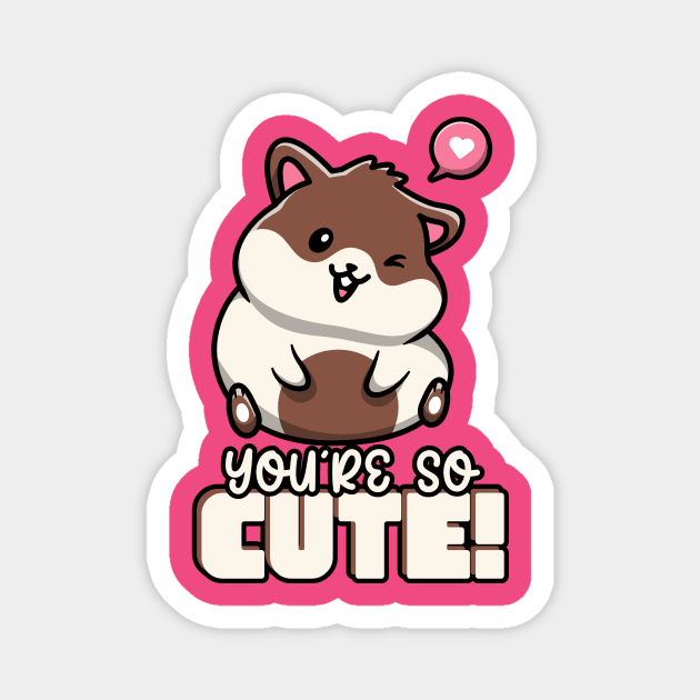 You're So Cute Hamster Heart Love Cutie Hamsters Magnet by Tip Top Tee's