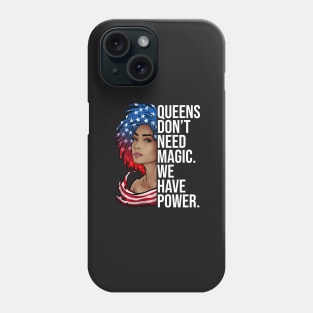 Queens Dont Need Magic We Have Power African American Phone Case