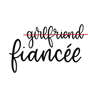 Girlfriend to Fiancee T-Shirt