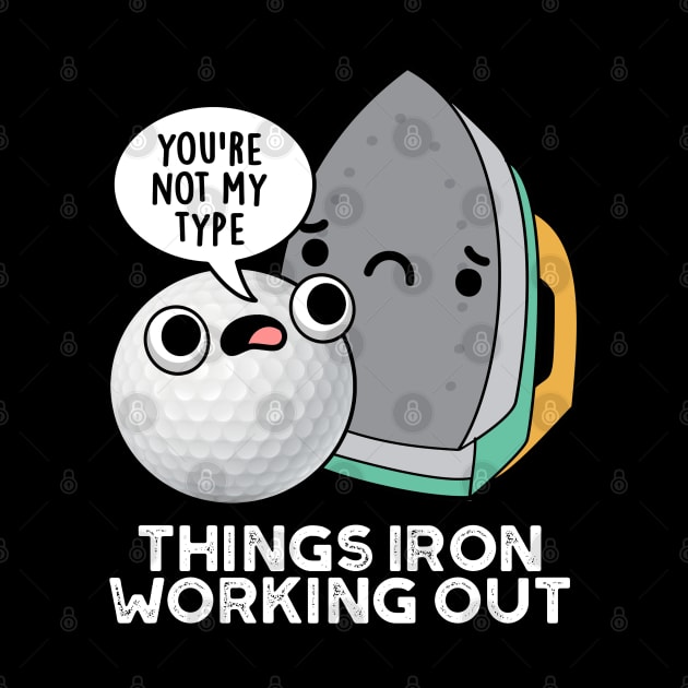 Things Iron Working Out Cute Golf Pun by punnybone