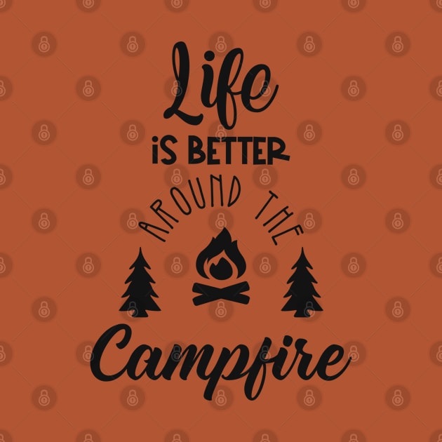 Life is Better Around the Campfire by Scar