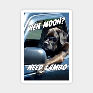 Wen moon need lambo dog Magnet