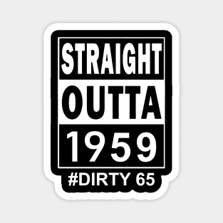 Straight Outta 1959 Dirty 65 65 Years Old Birthday Magnet