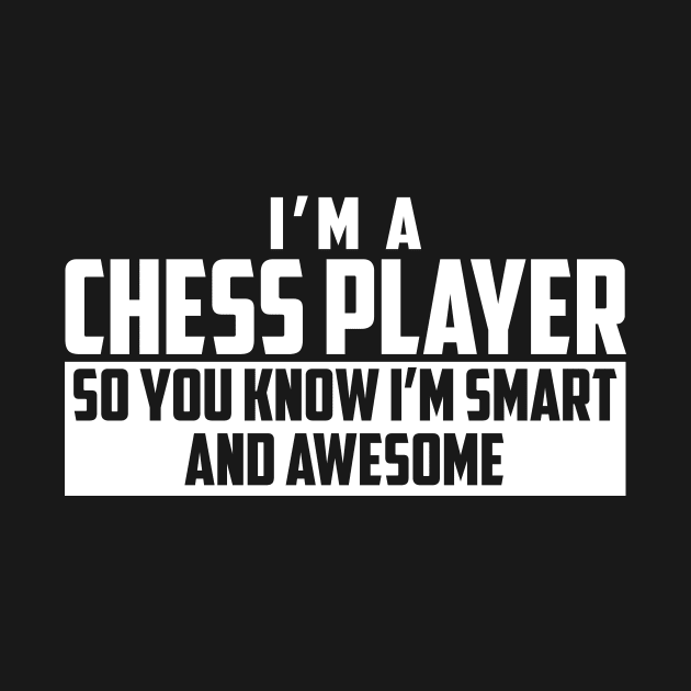 Smart and Awesome Chess Player by helloshirts