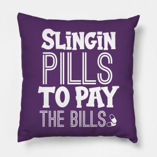 Slingin Pills To Pay The Bills Pillow