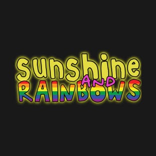 Sunshine and rainbows uplifting fun positive happiness quote T-Shirt