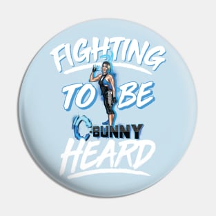 Fight to Be Heard! Pin