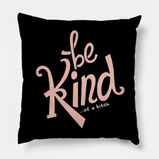 Be Kind Of A Bitch Funny Sarcastic Quote Pillow