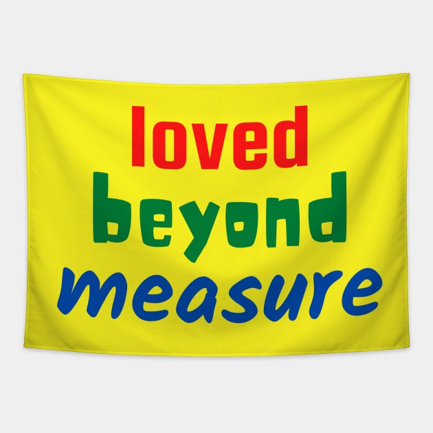 Loved Beyond Measure - Christian" Tapestry by Prayingwarrior