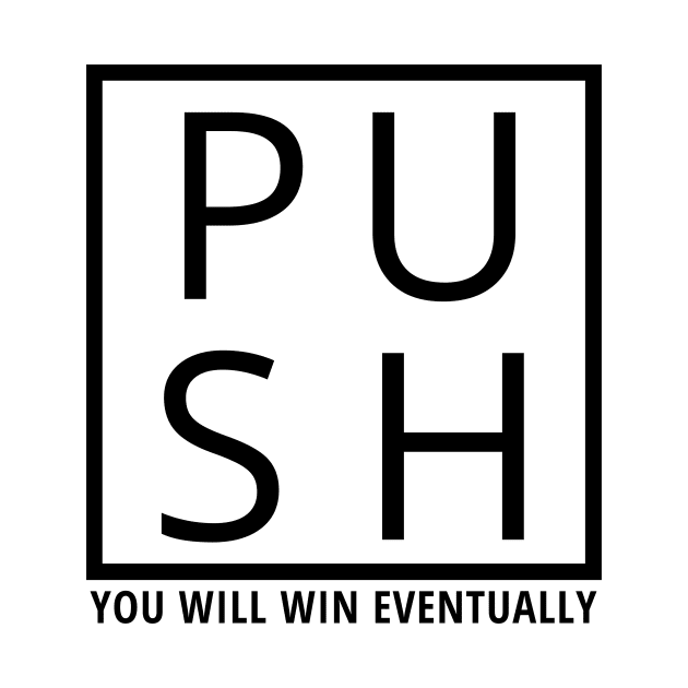 push, you will win eventually by Leap Arts