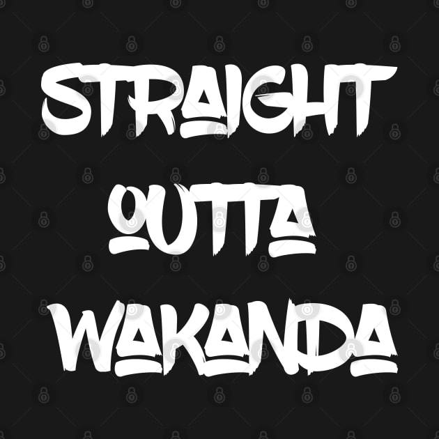 Straight outta wakanda by madeinchorley