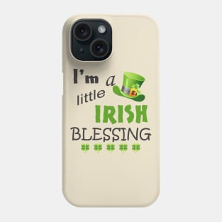 I'm a Little Irish Blessing Phone Case