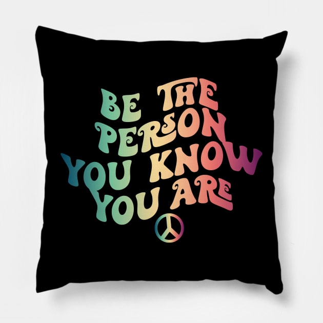 Be The Person You Know You Are Hippie Pillow by Miozoto_Design