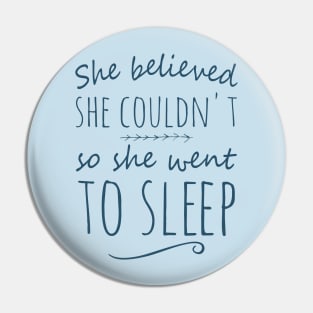 she believed she couldn't so she went to sleep Pin