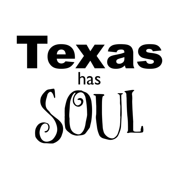 Texas has Soul State Pride by teesbyfifi