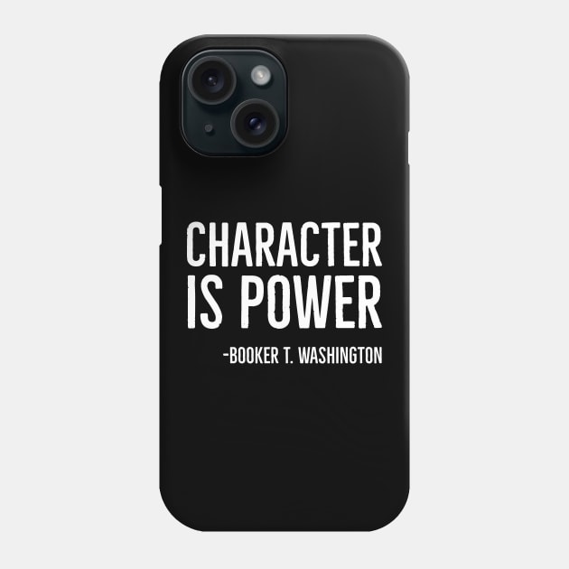 Character Is Power, Booker T. Washington, Black History Phone Case by UrbanLifeApparel
