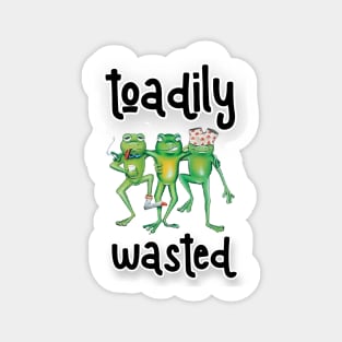 Toadily Wasted Magnet