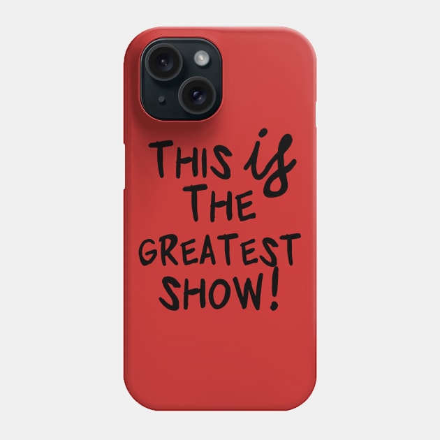 greatest show! Phone Case by ohnoballoons