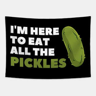 Here To Eat All The Pickles Tapestry