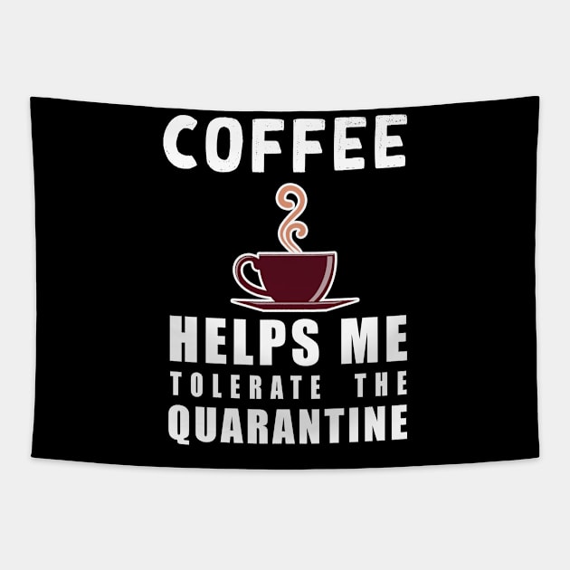 Social distancing - funny Coffee lover sayings during quarantine gift Tapestry by Flipodesigner