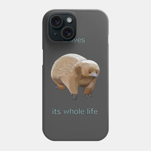 It Lives Its Whole Life Phone Case by gummirat