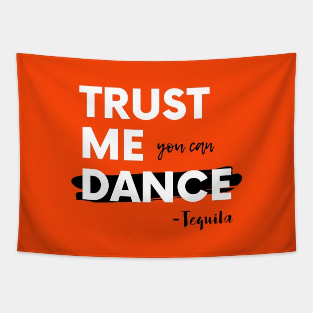 Trust Me You Can Dance, Tequila Tapestry by Simple Life Designs