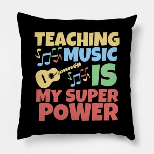 Teaching music is my superpower Pillow