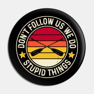 Don't Follow Us We Do Stupid Things T shirt For Women Pin