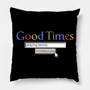 Good Times Playing Tennis Pillow