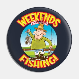 WEEKENDS are for FISHING! Pin