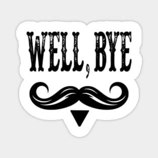 Well-bye-tombstone-quote-mens Magnet