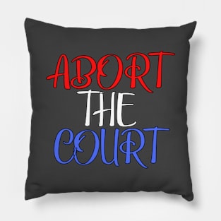 Abort The Court Shirt Pillow