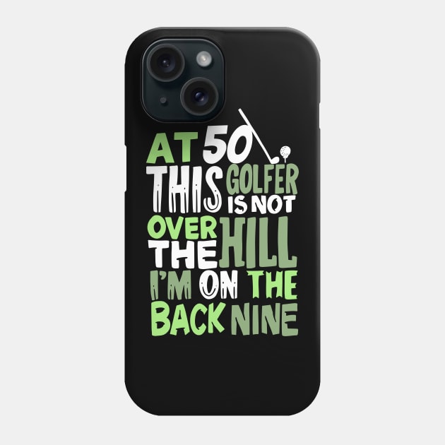 At 50 This Golfer Is Not Over The Hill Phone Case by Dolde08