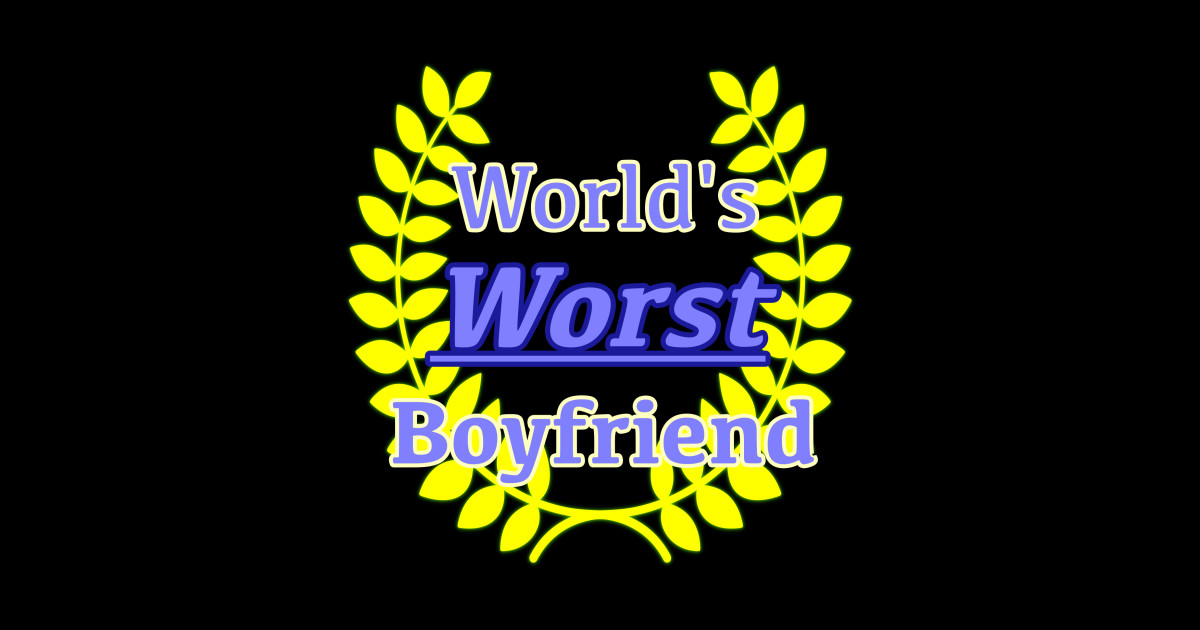 World’s Worst Boyfriend Bad Boyfriend Sticker TeePublic
