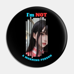 I'm Not A Morning Person Anime Girl Pin