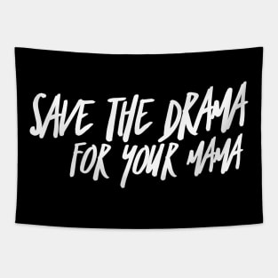 Save the Drama for your Mama (stacked WHT text) Tapestry