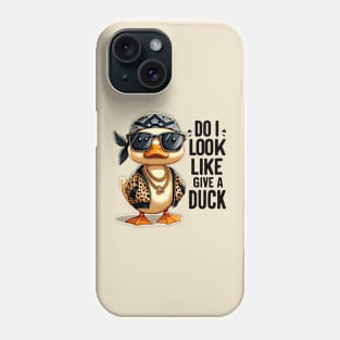 Funny duck, Do I look like give a duck Phone Case