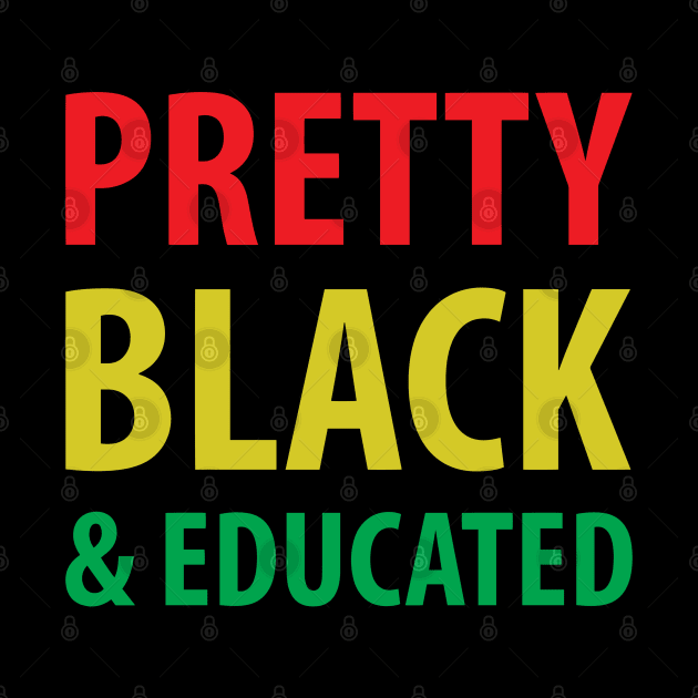 Pretty Black And Educated, Black Queen, Black Woman, African American, Black Lives Matter by UrbanLifeApparel