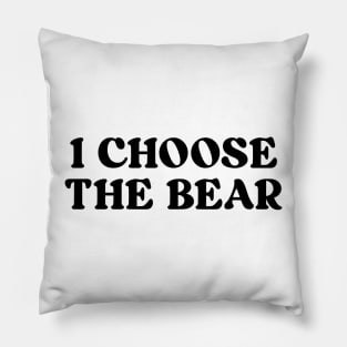 i choose the bear Pillow