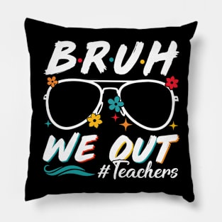 Bruh We Out Teachers Schools Out For Summer Happy Last Day Of School Summer Holiday Pillow