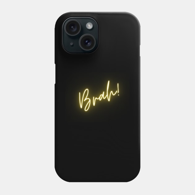 BRAH! Phone Case by EmoteYourself