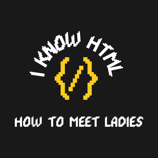 CODING - I KNOW HTML - HOW TO MEET LADIES by Meow Meow Cat