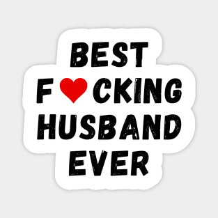 Best fucking husband ever Magnet