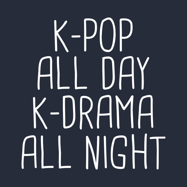 K-Pop All Day K-Drama All Night K-Pop T-Shirt Korea Culture by 14thFloorApparel