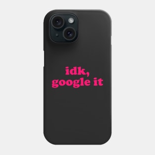 idk, google it Phone Case