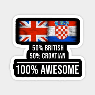 50% British 50% Croatian 100% Awesome - Gift for Croatian Heritage From Croatia Magnet