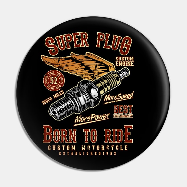 Super Plug Born to Ride Pin by RockabillyM
